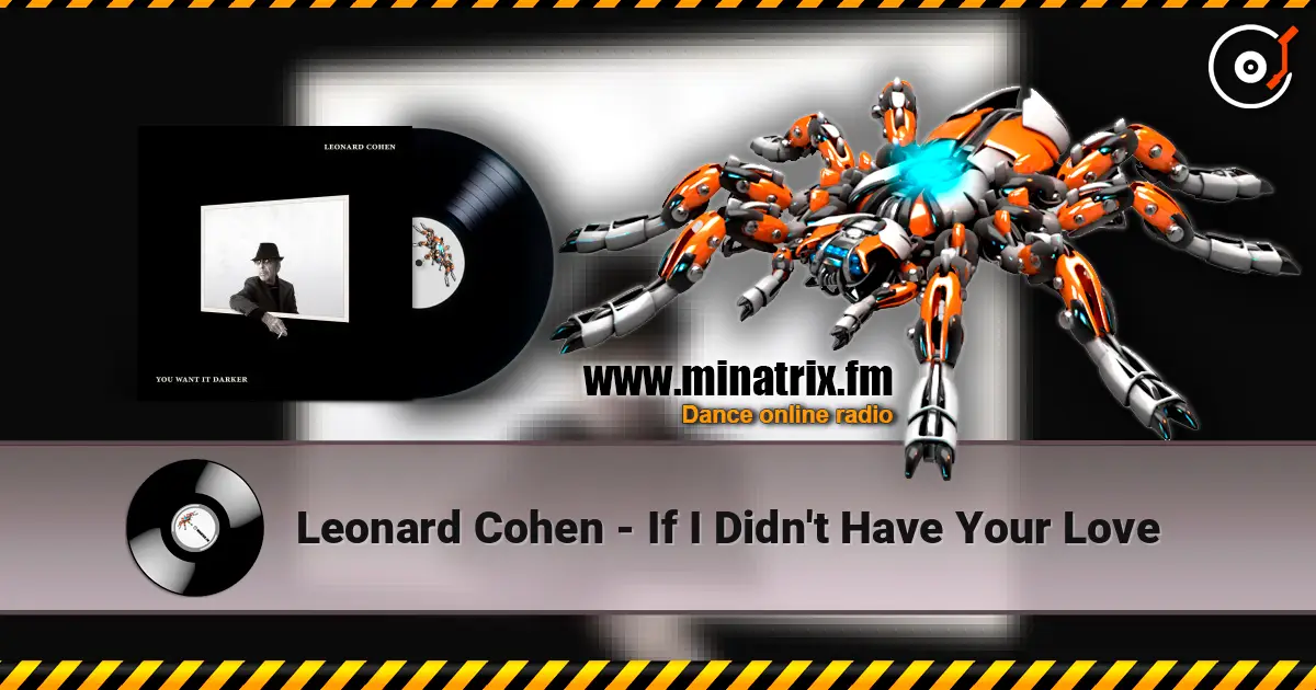 Leonard Cohen - If I Didn't Have Your Love слухати онлайн у високій якості | Minatrix.FM