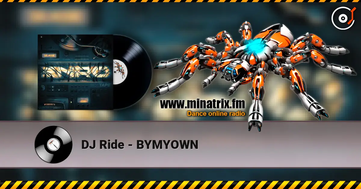 DJ Ride - BYMYOWN слухати онлайн у високій якості | Minatrix.FM