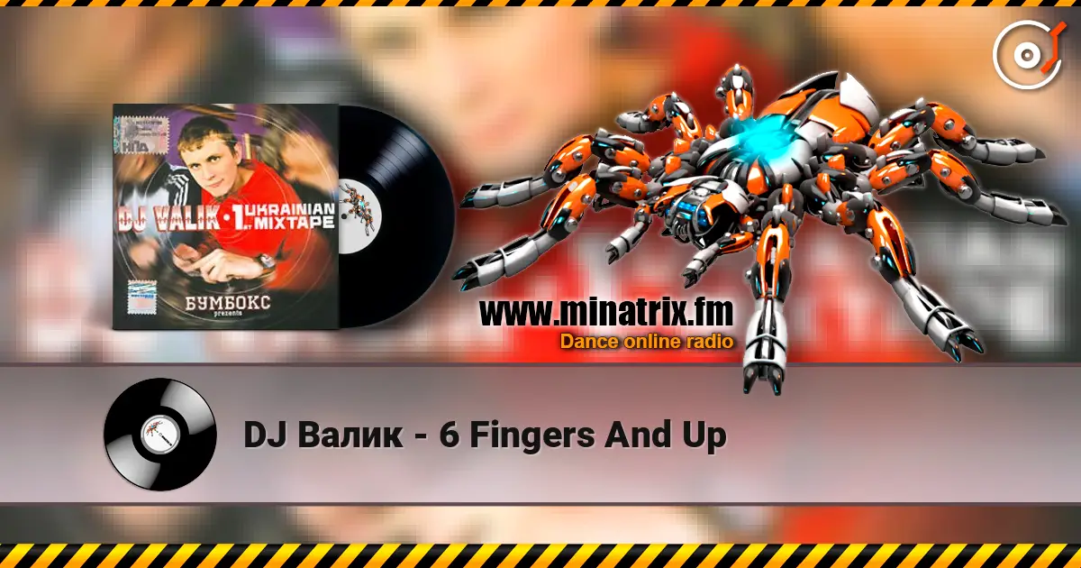 DJ Валик - 6 Fingers And Up escuchar online en alta calidad | Minatrix.FM