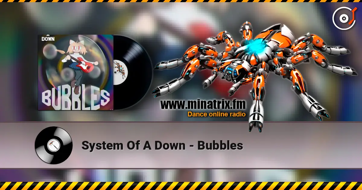 System Of A Down - Bubbles escuchar online en alta calidad | Minatrix.FM