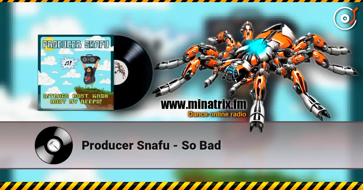 Producer Snafu - So Bad listen online in high quality | Minatrix.FM