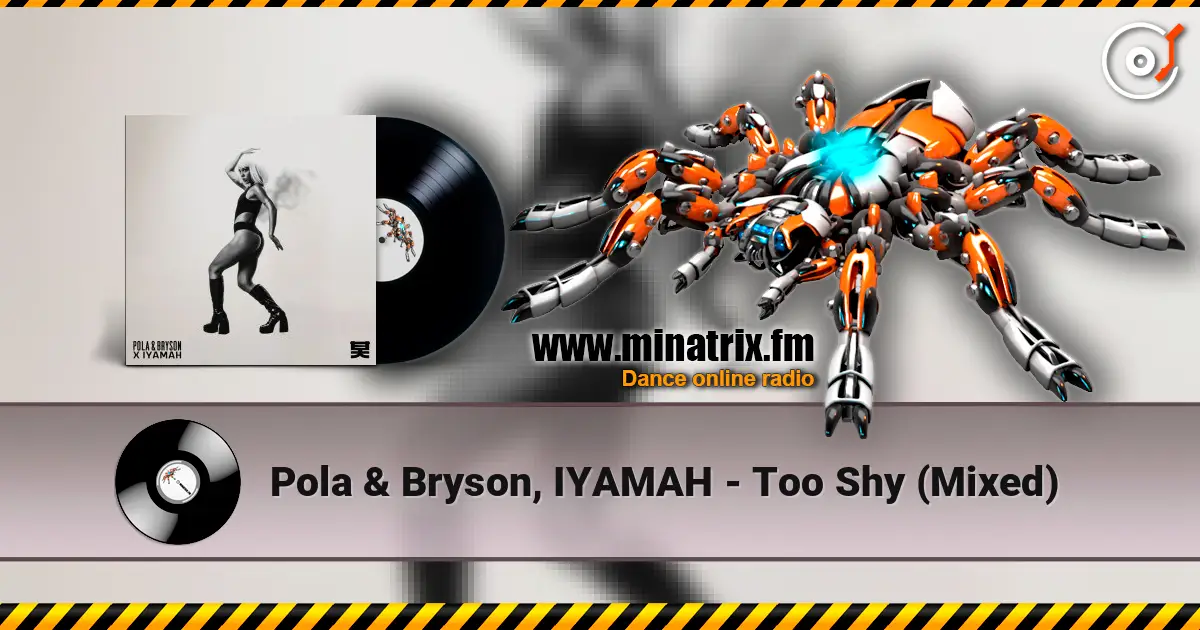 Pola & Bryson, IYAMAH - Too Shy (Mixed) слухати онлайн у високій якості | Minatrix.FM