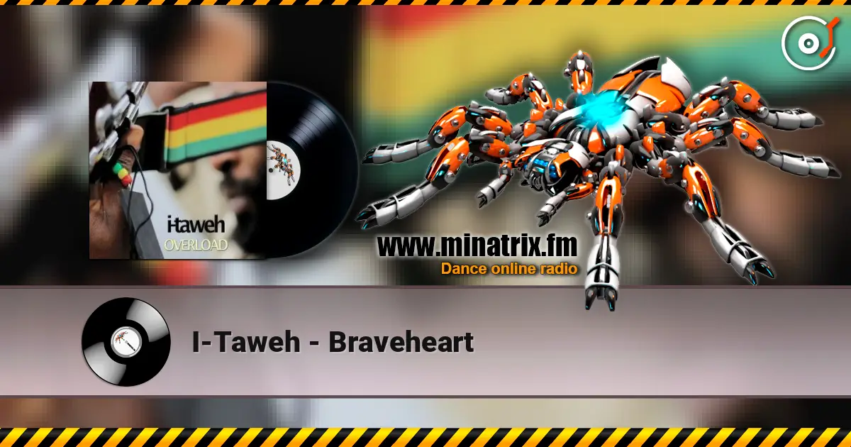 I-Taweh - Braveheart escuchar online en alta calidad | Minatrix.FM