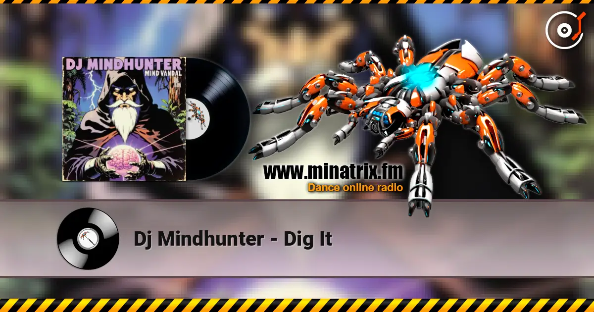 Dj Mindhunter - Dig It listen online in high quality | Minatrix.FM