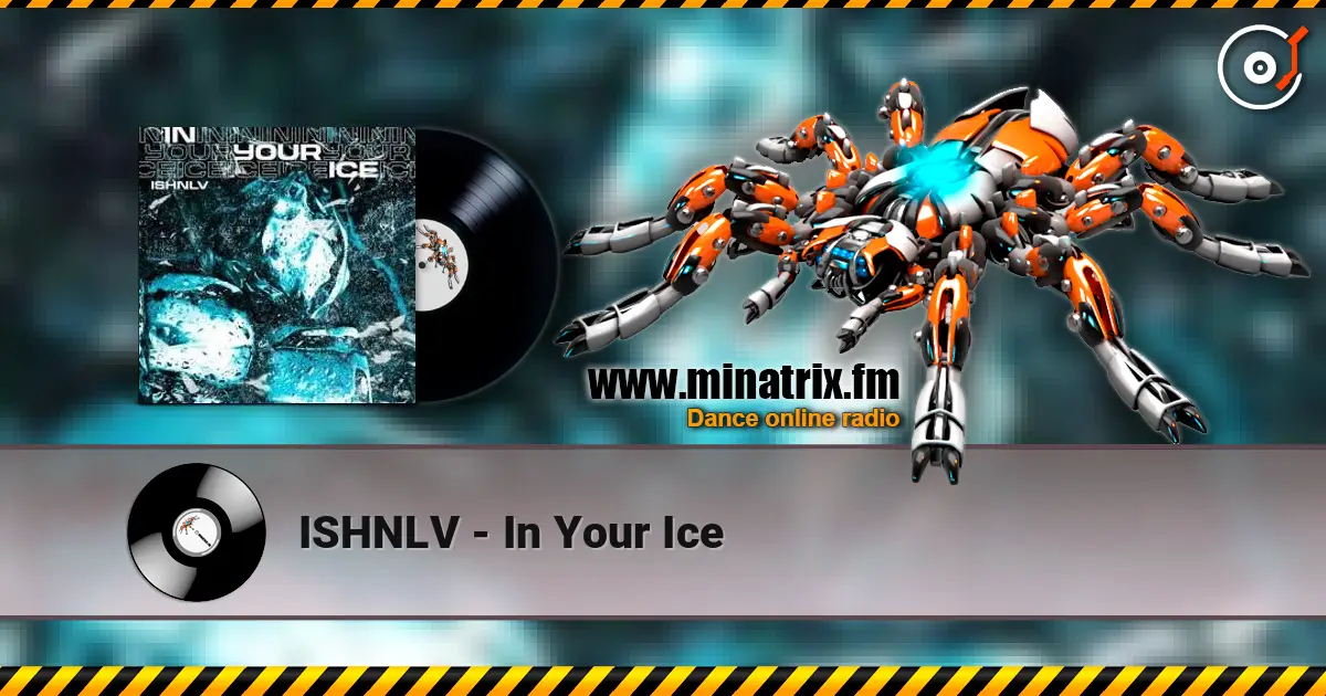 ISHNLV - In Your Ice listen online in high quality | Minatrix.FM