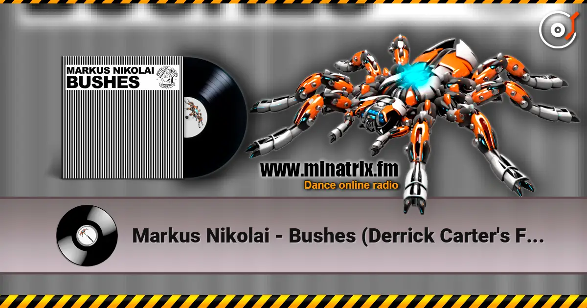 Markus Nikolai - Bushes (Derrick Carter's First Recreation Version) listen online in high quality | Minatrix.FM
