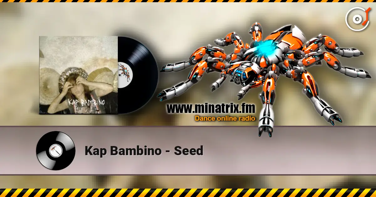 Kap Bambino - Seed listen online in high quality | Minatrix.FM