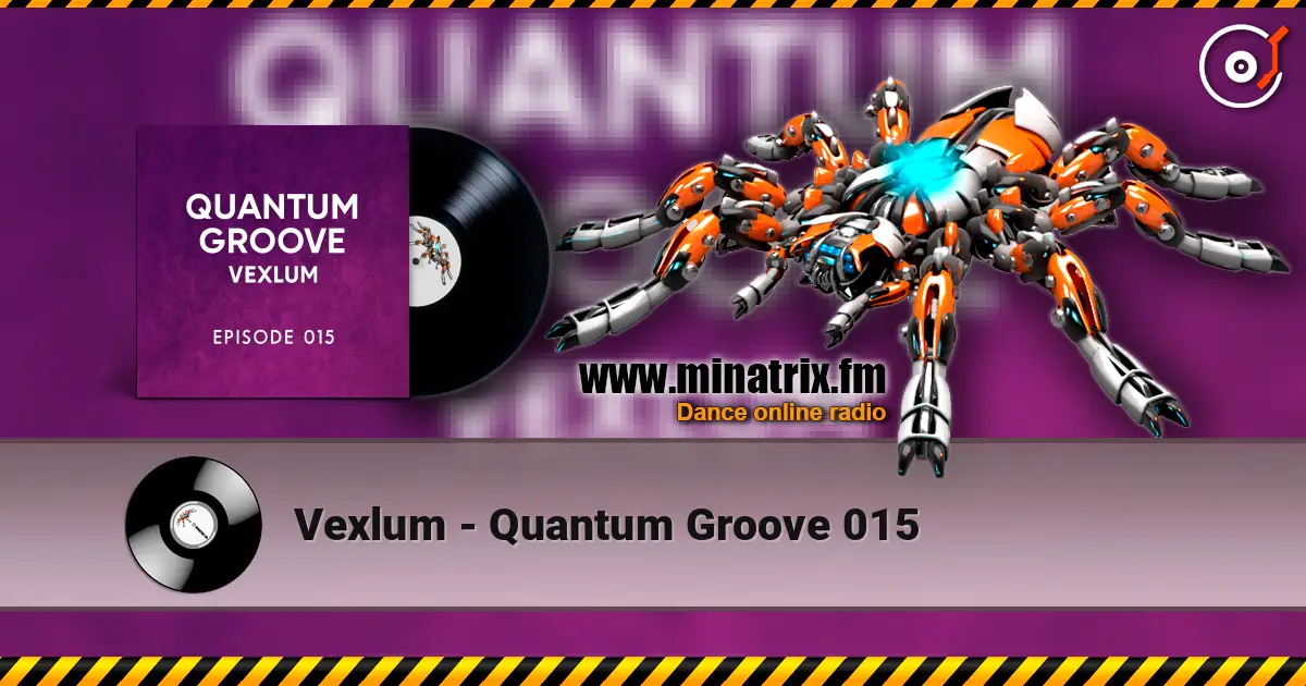 Vexlum - Quantum Groove 015 escuchar online en alta calidad | Minatrix.FM