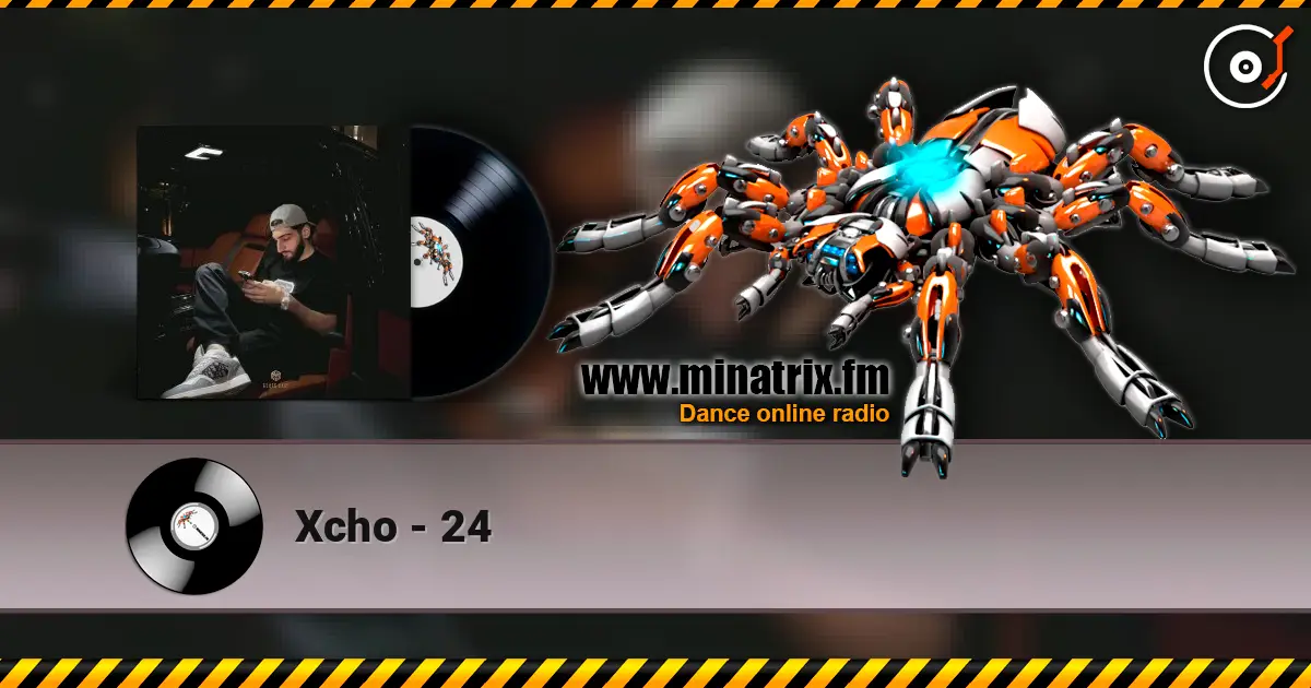 Xcho - 24 escuchar online en alta calidad | Minatrix.FM