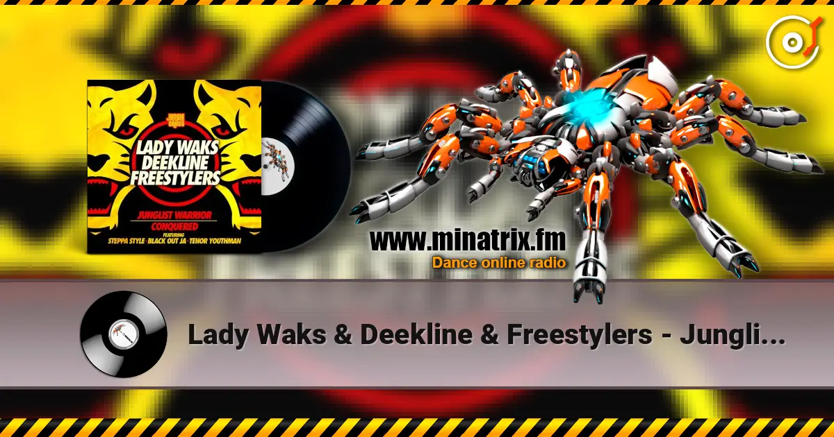 Lady Waks & Deekline & Freestylers - Junglist Warrior (feat. Blackout Ja & Steppa Style & Tenor Youthm) escuchar online en alta calidad | Minatrix.FM