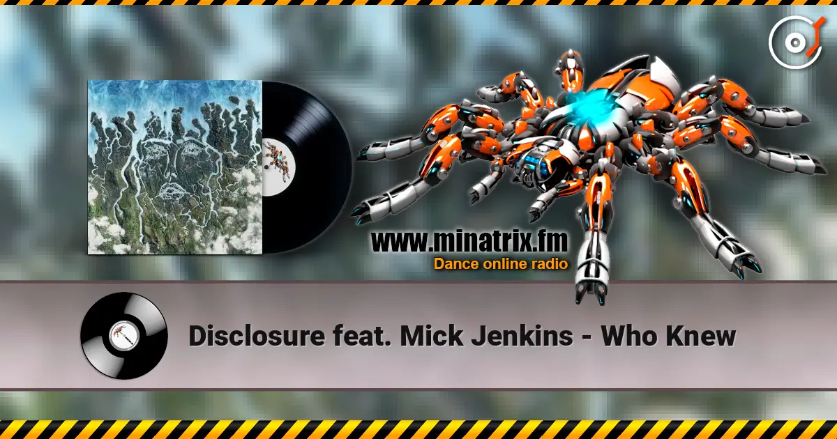 Disclosure feat. Mick Jenkins - Who Knew escuchar online en alta calidad | Minatrix.FM