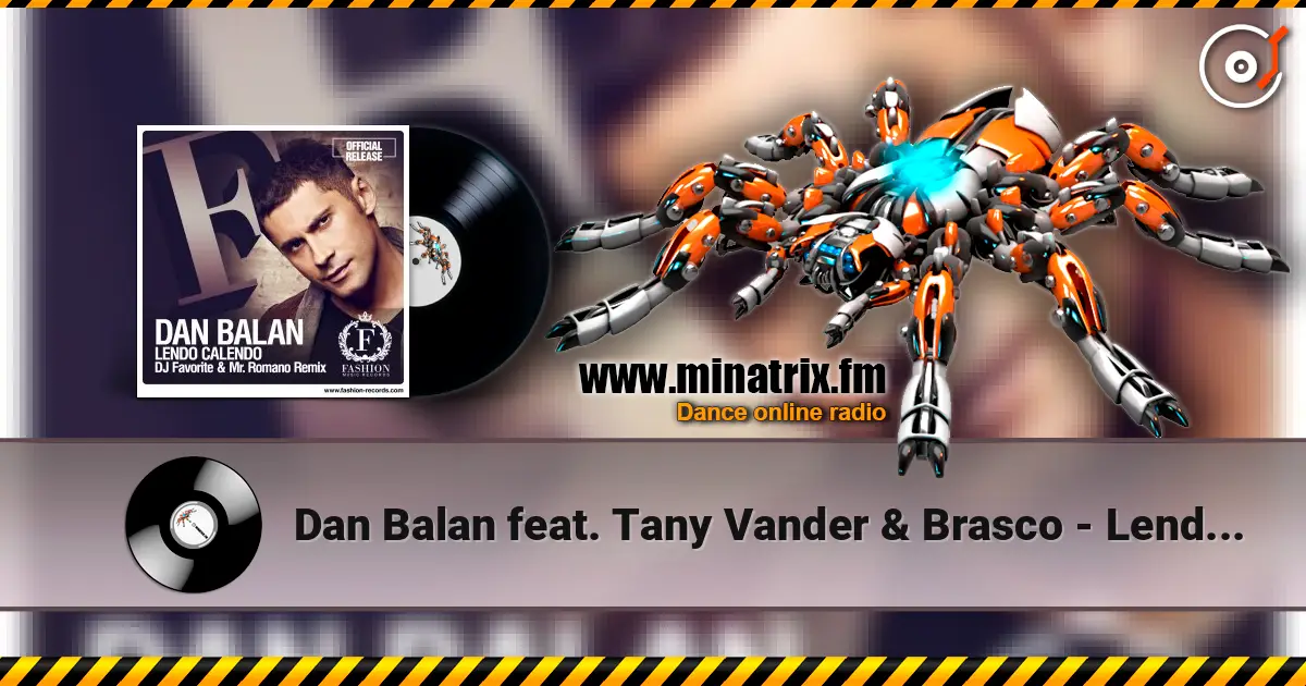 Dan Balan feat. Tany Vander & Brasco - Lendo Calendo (DJ Favorite & Mr. Romano Official Radio Edit) escuchar online en alta calidad | Minatrix.FM
