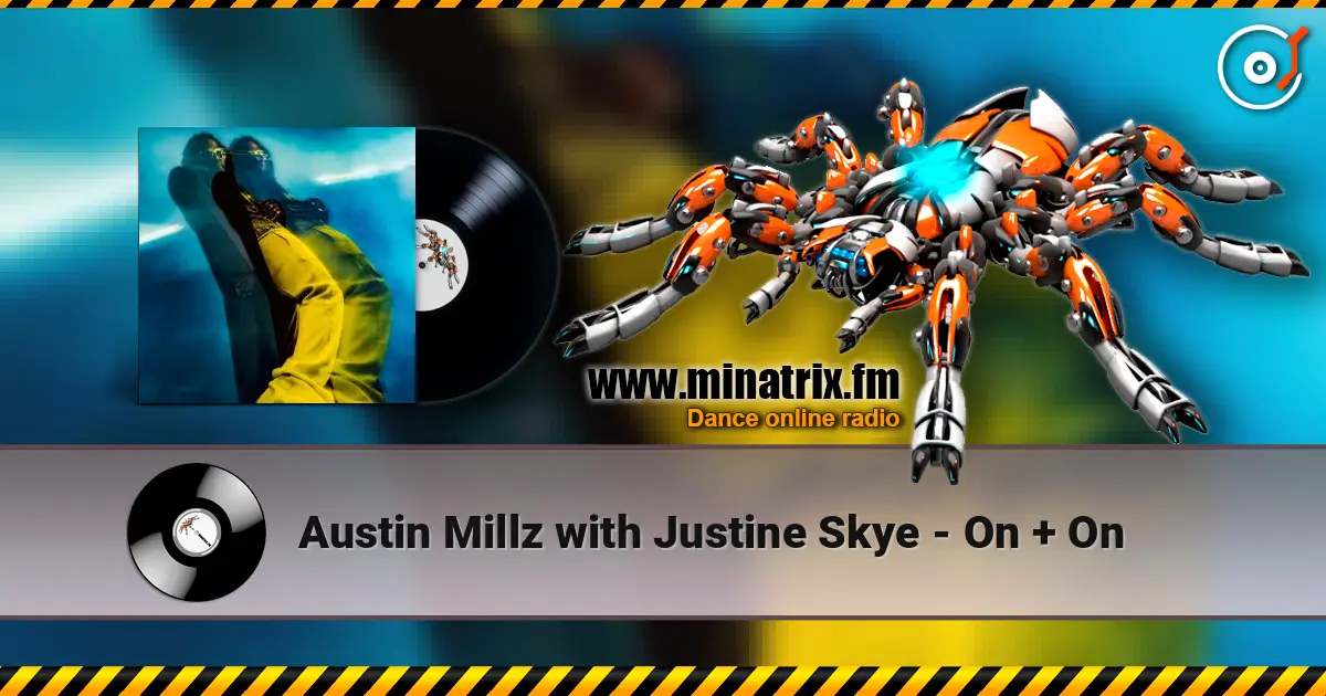 Austin Millz with Justine Skye - On + On escuchar online en alta calidad | Minatrix.FM