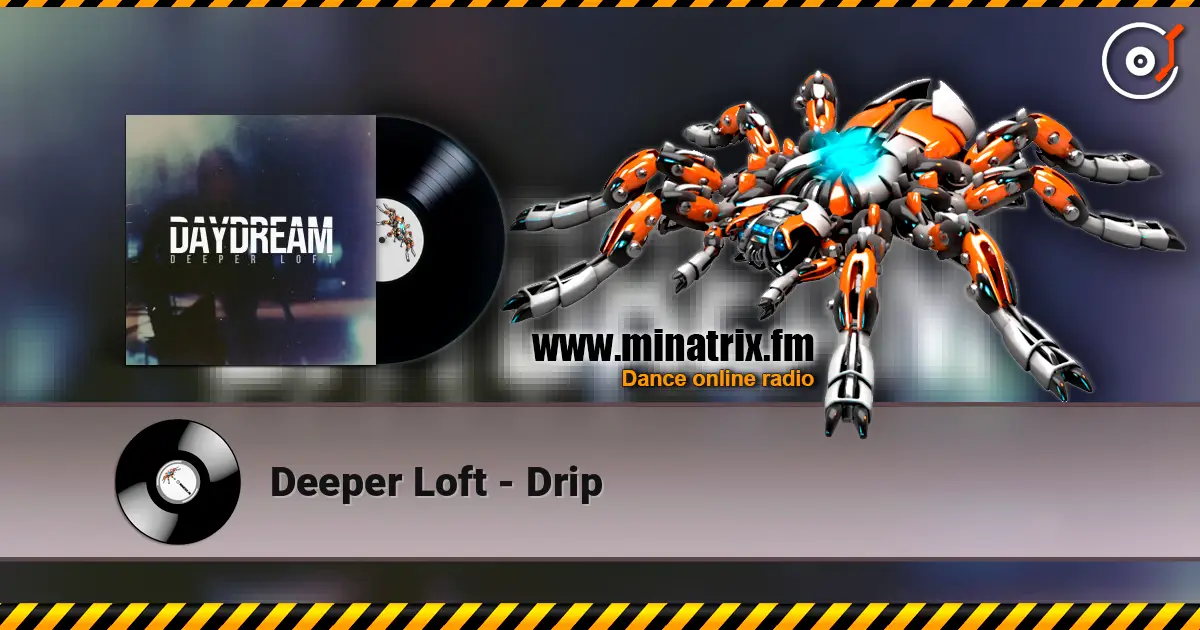 Deeper Loft - Drip listen online in high quality | Minatrix.FM