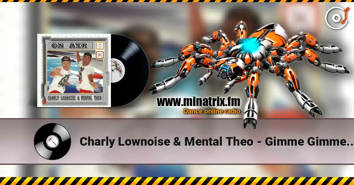 Charly Lownoise & Mental Theo - Gimme Gimme Gimme escuchar online en alta calidad | Minatrix.FM