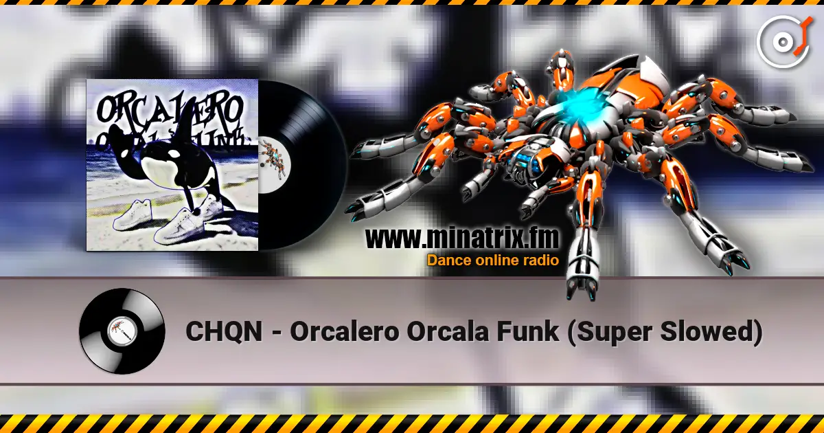 CHQN - Orcalero Orcala Funk (Super Slowed) escuchar online en alta calidad | Minatrix.FM