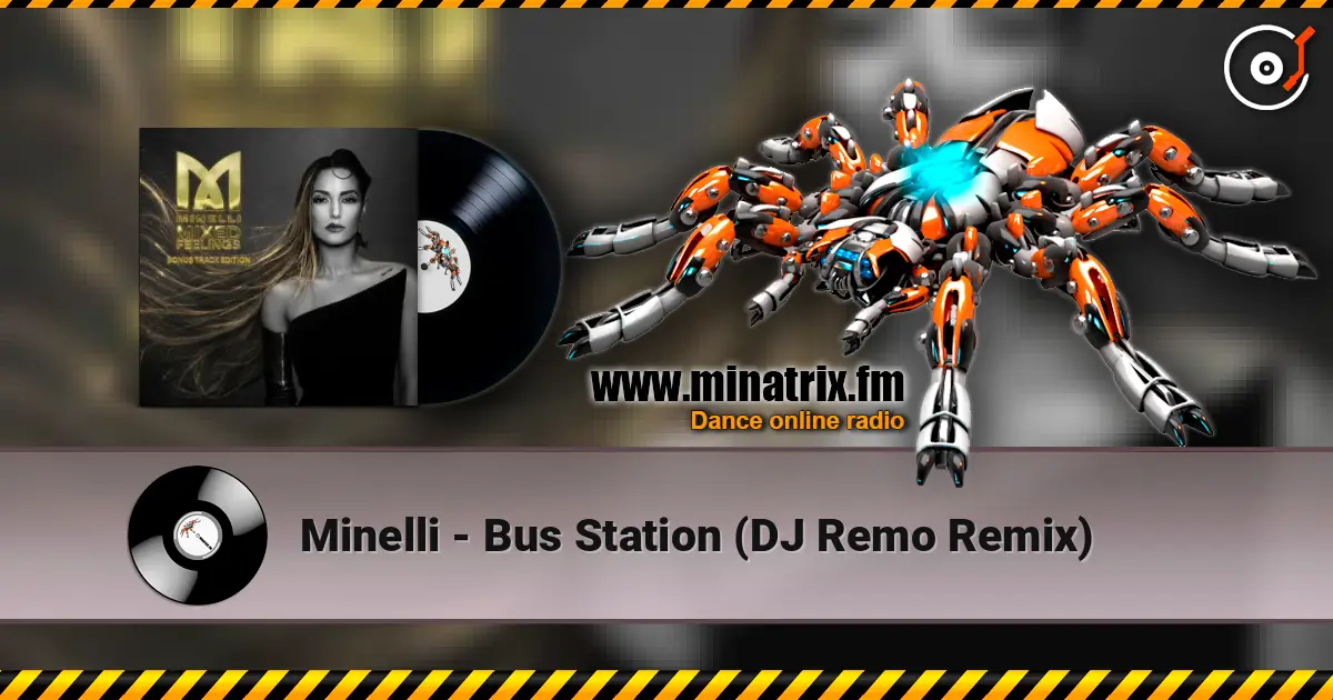 Minelli - Bus Station (DJ Remo Remix) escuchar online en alta calidad | Minatrix.FM