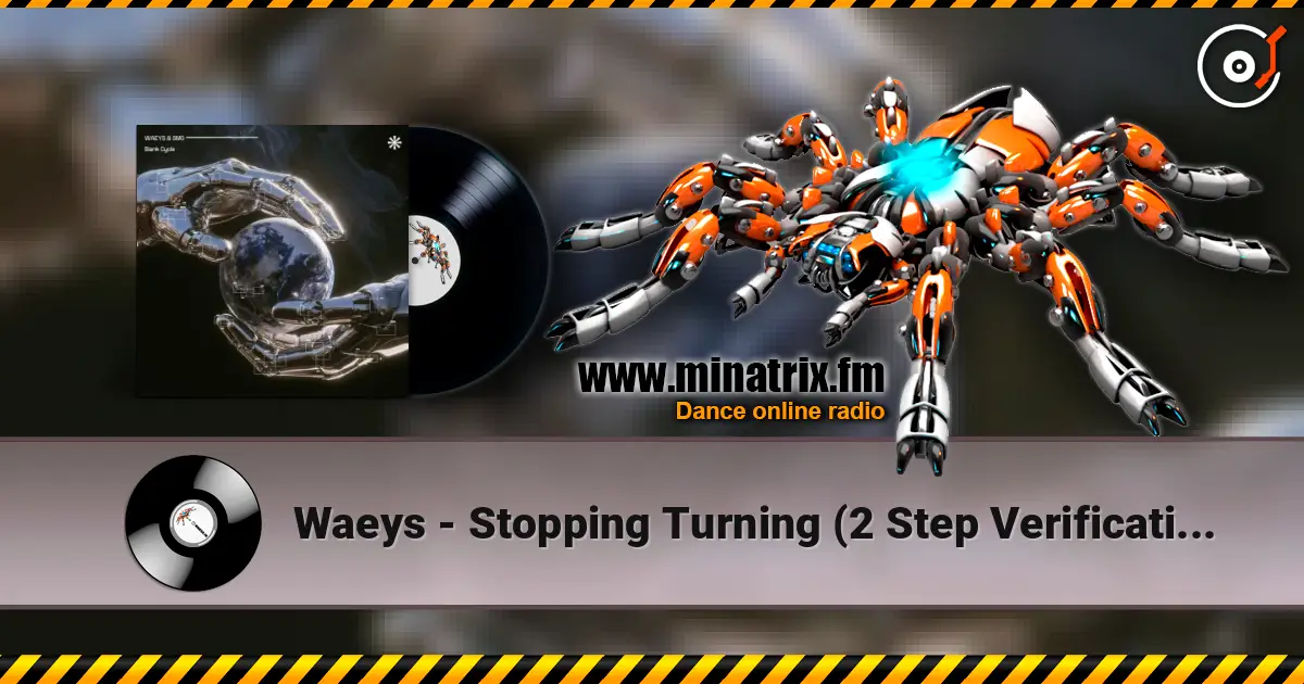 Waeys - Stopping Turning (2 Step Verification Remix) listen online in high quality | Minatrix.FM