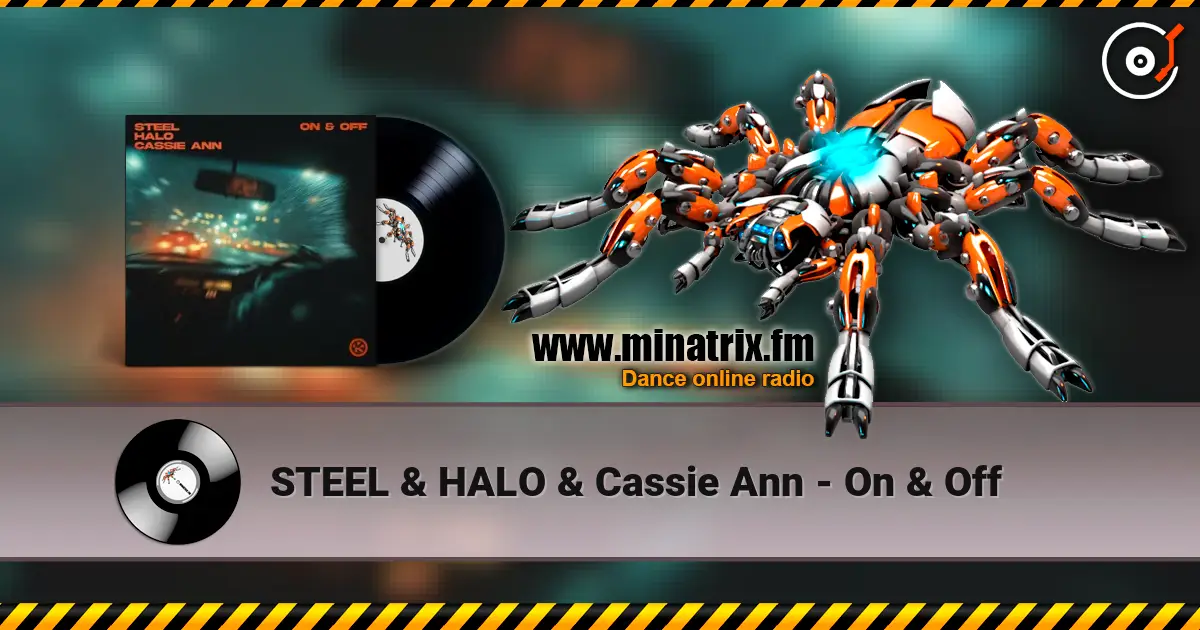 STEEL & HALO & Cassie Ann - On & Off listen online in high quality | Minatrix.FM