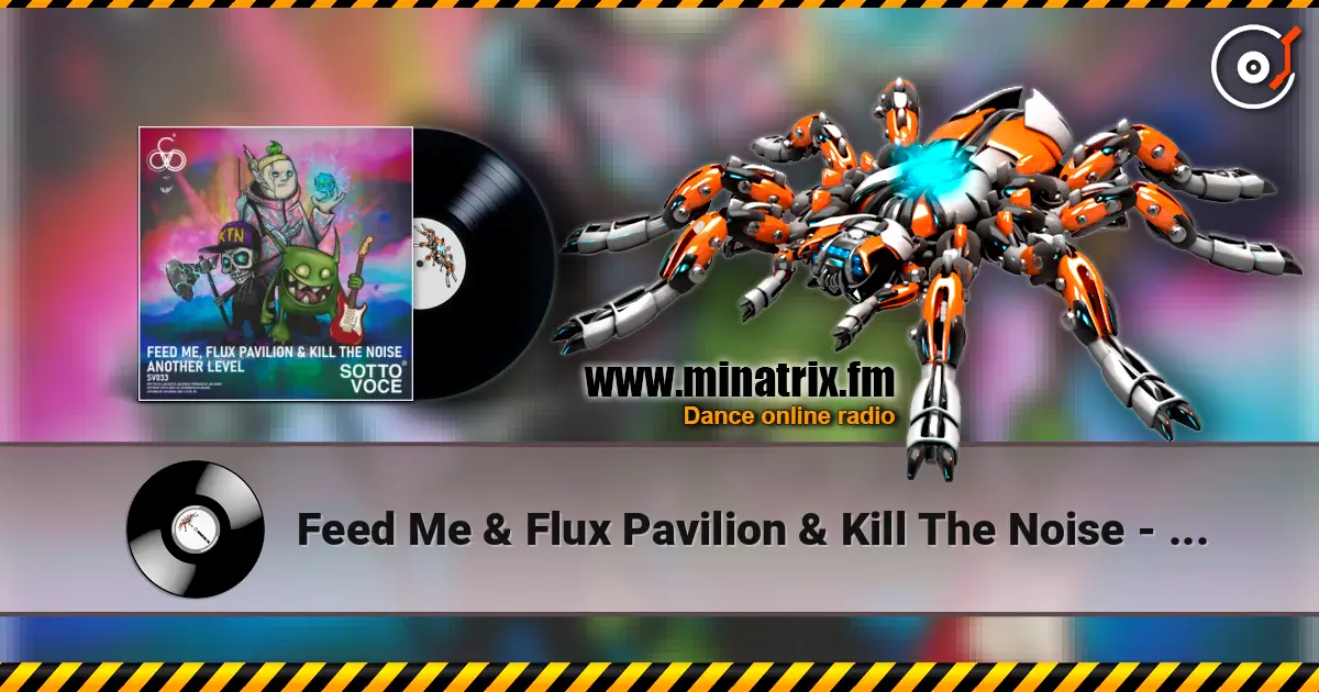 Feed Me & Flux Pavilion & Kill The Noise - Another Level listen online in high quality | Minatrix.FM