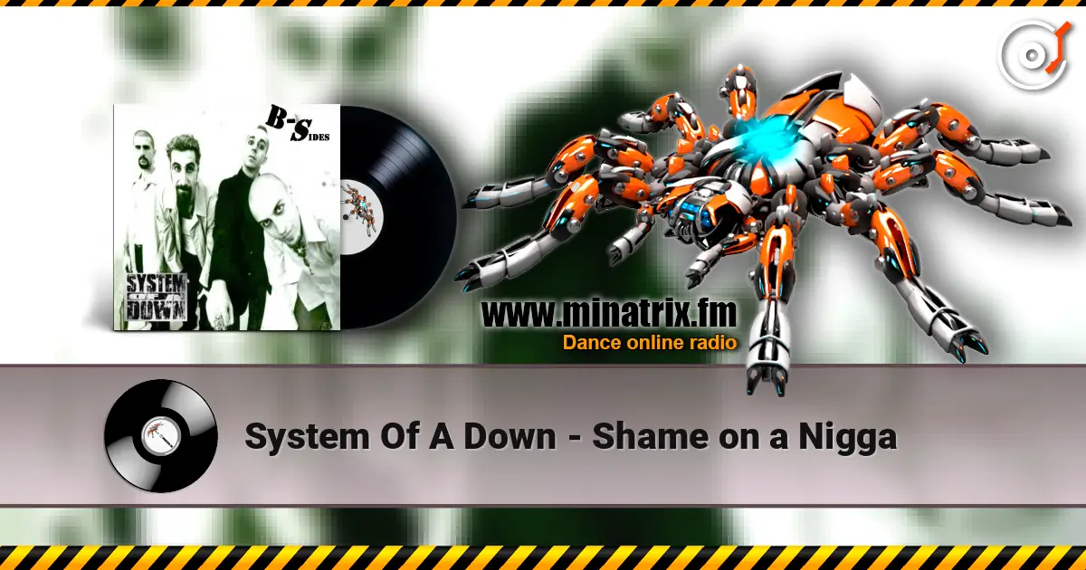 System Of A Down - Shame on a Nigga escuchar online en alta calidad | Minatrix.FM