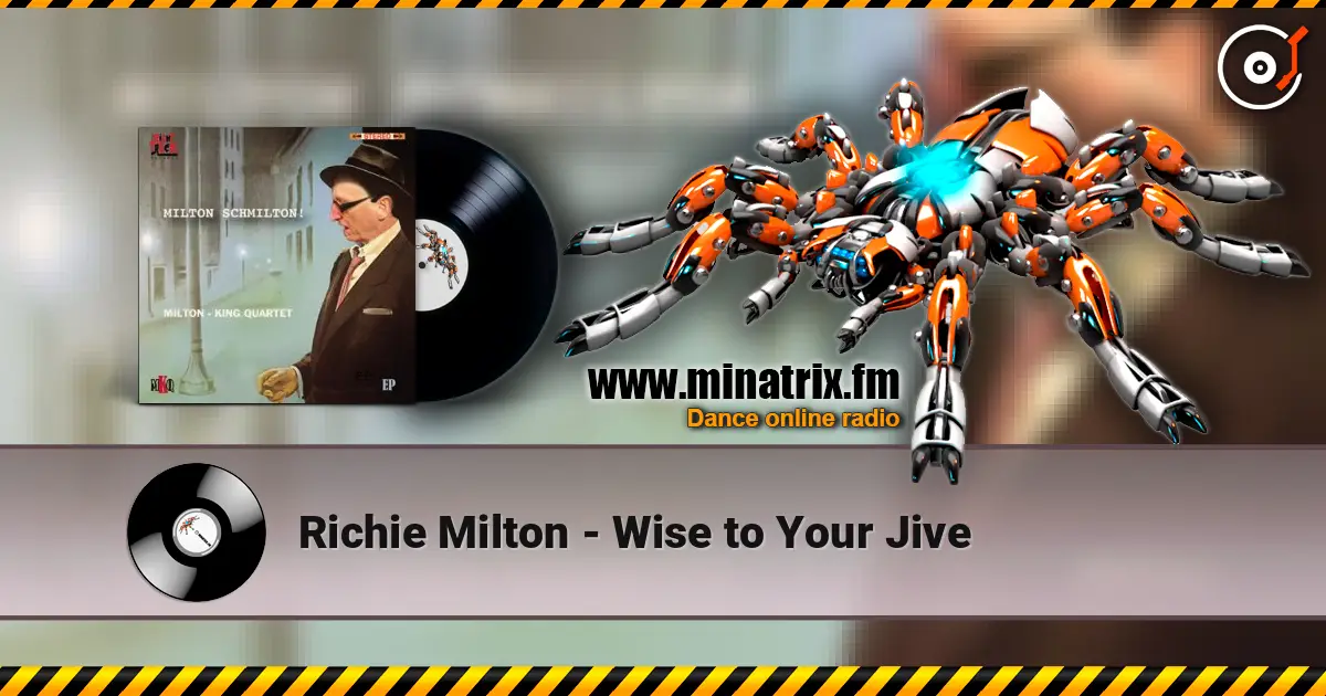 Richie Milton - Wise to Your Jive escuchar online en alta calidad | Minatrix.FM