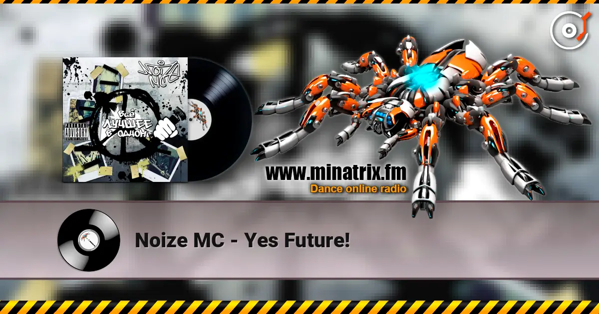 Noize MC - Yes Future! escuchar online en alta calidad | Minatrix.FM