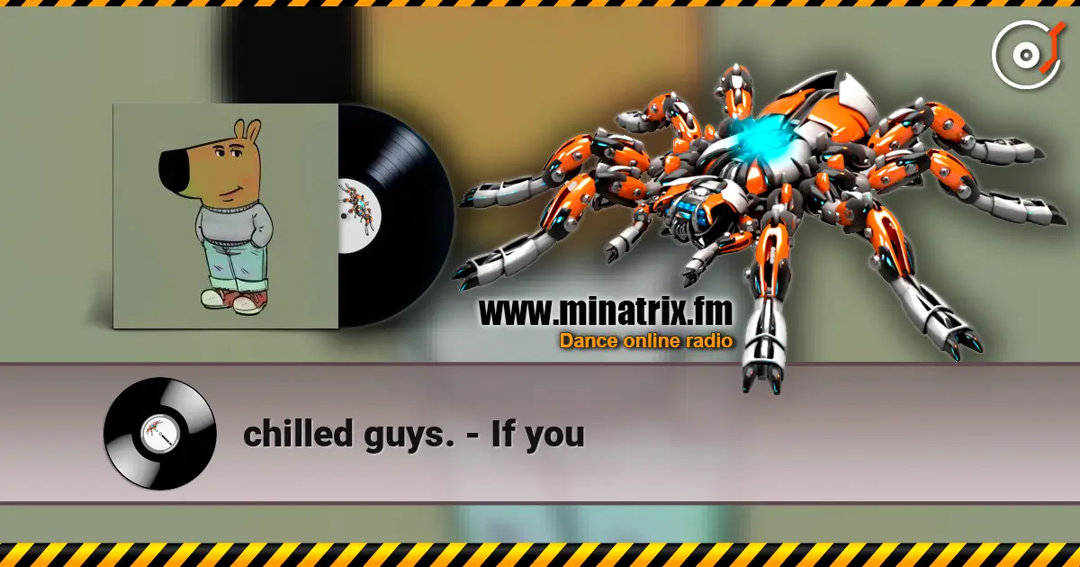 chilled guys. - If you escuchar online en alta calidad | Minatrix.FM