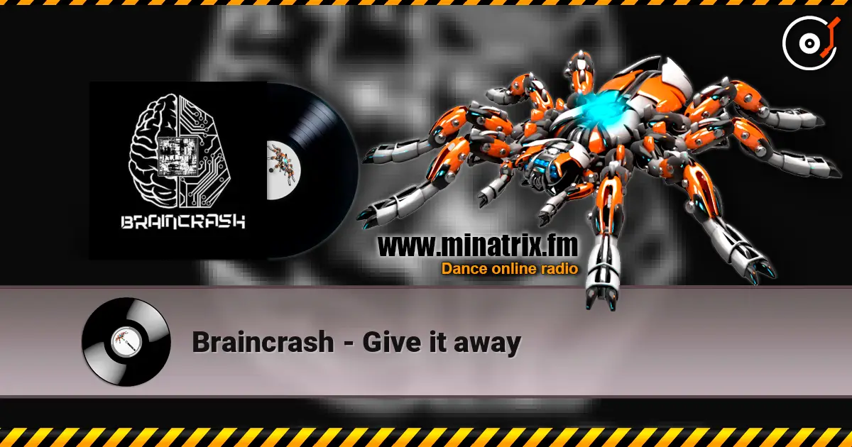 Braincrash - Give it away escuchar online en alta calidad | Minatrix.FM