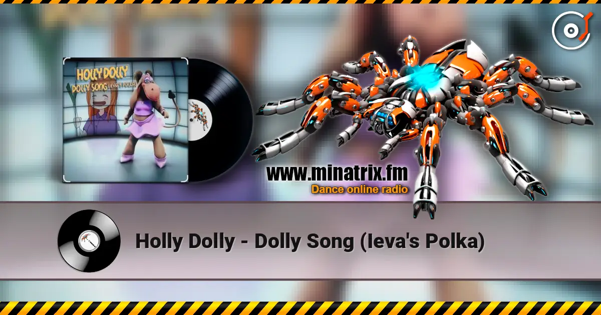 Holly Dolly - Dolly Song (Ieva's Polka) escuchar online en alta calidad | Minatrix.FM