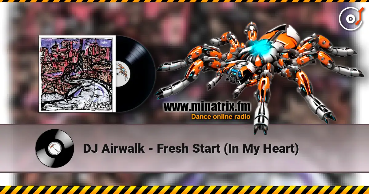 DJ Airwalk - Fresh Start (In My Heart) слухати онлайн у високій якості | Minatrix.FM