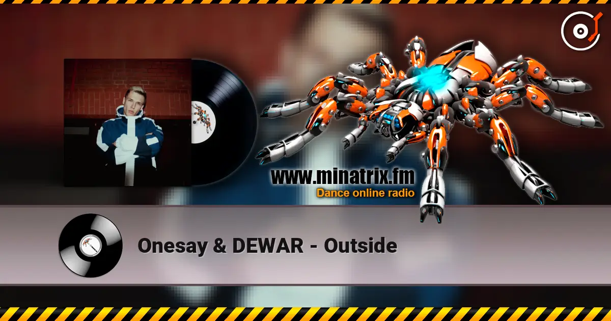 Onesay & DEWAR - Outside escuchar online en alta calidad | Minatrix.FM