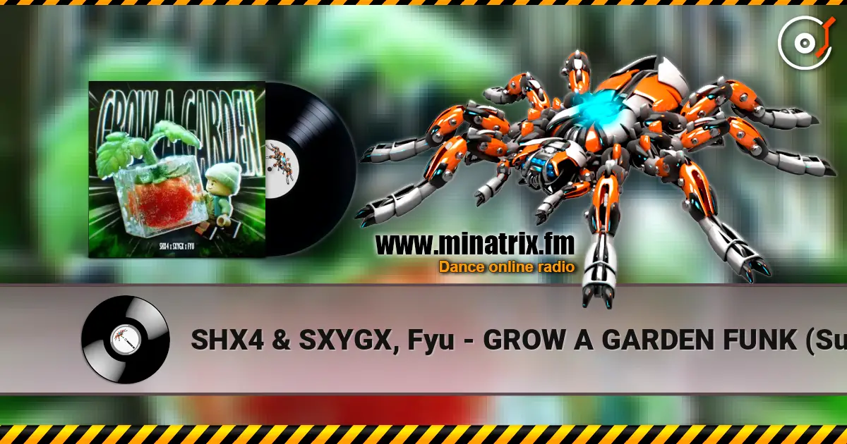 SHX4 & SXYGX, Fyu - GROW A GARDEN FUNK (Super Slowed) escuchar online en alta calidad | Minatrix.FM