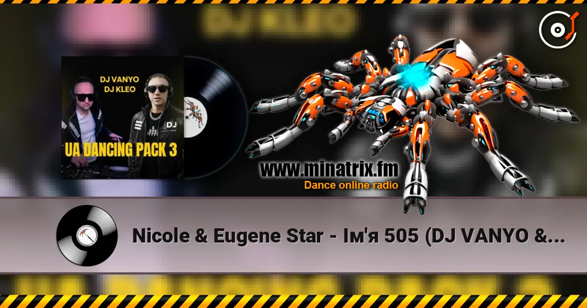 Nicole & Eugene Star - Ім'я 505 (DJ VANYO & Dj Kleo Mashup) слухати онлайн у високій якості | Minatrix.FM