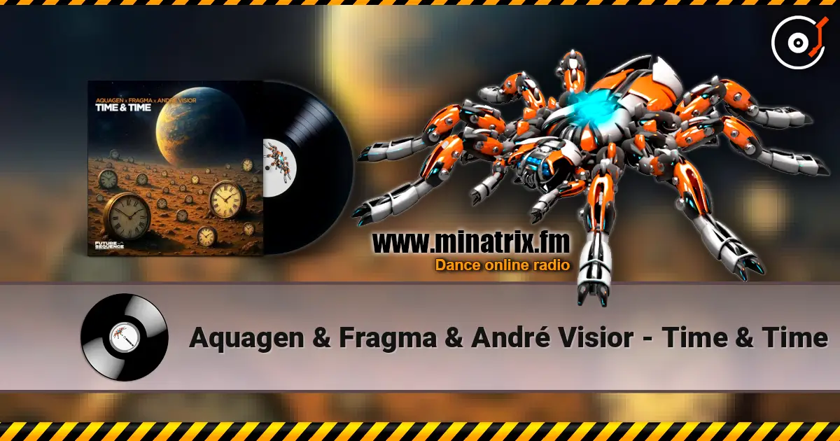 Aquagen & Fragma & André Visior - Time & Time escuchar online en alta calidad | Minatrix.FM