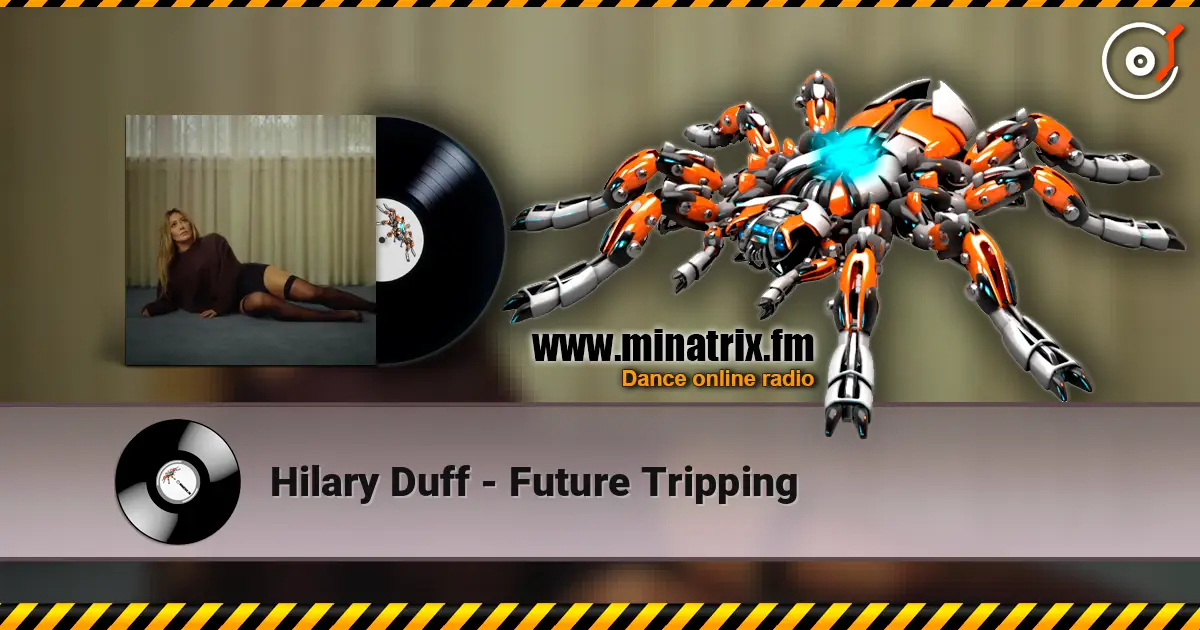 Hilary Duff - Future Tripping escuchar online en alta calidad | Minatrix.FM