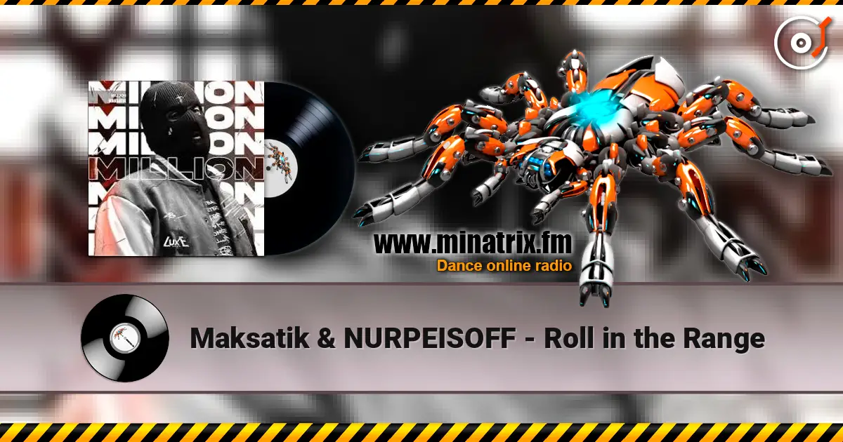 Maksatik & NURPEISOFF - Roll in the Range escuchar online en alta calidad | Minatrix.FM