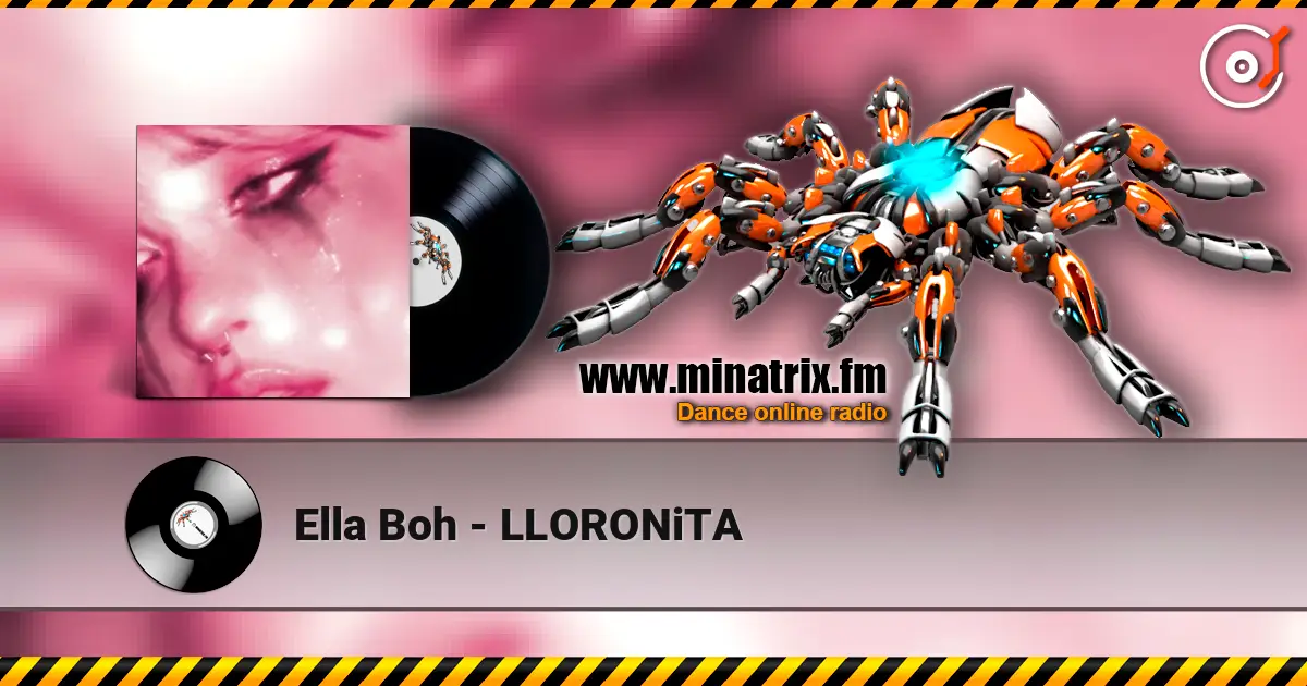 Ella Boh - LLORONiTA escuchar online en alta calidad | Minatrix.FM