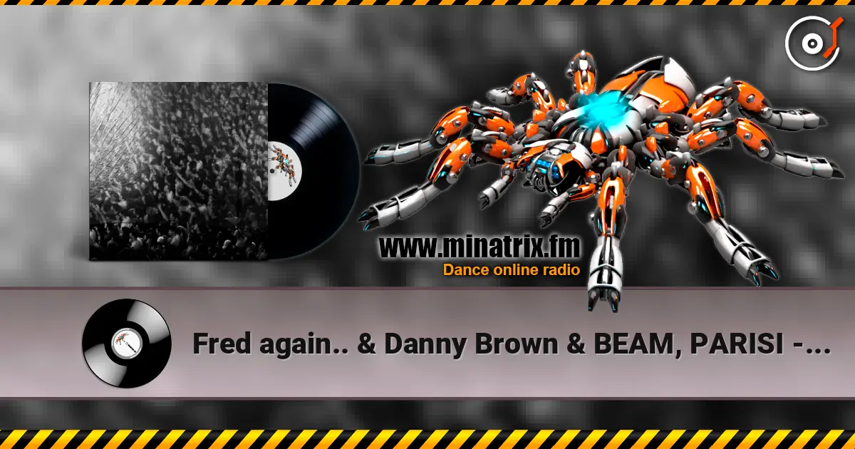 Fred again.. & Danny Brown & BEAM, PARISI - OK OK (feat. JPEGMAFIA ) (Hamdi remix) escuchar online en alta calidad | Minatrix.FM