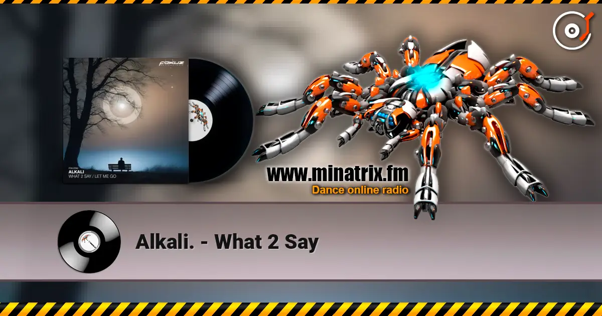 Alkali. - What 2 Say слухати онлайн у високій якості | Minatrix.FM