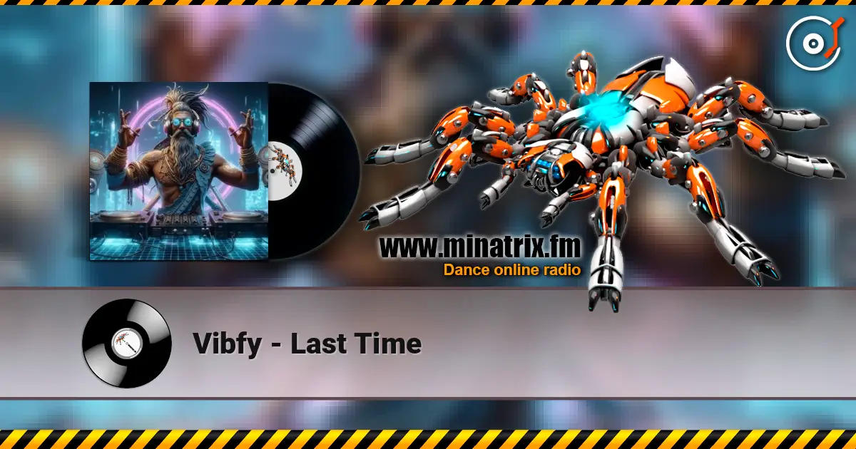 Vibfy - Last Time escuchar online en alta calidad | Minatrix.FM