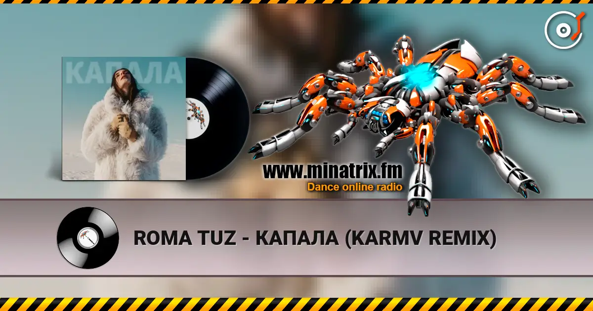 ROMA TUZ - КАПАЛА (KARMV REMIX) слухати онлайн у високій якості | Minatrix.FM