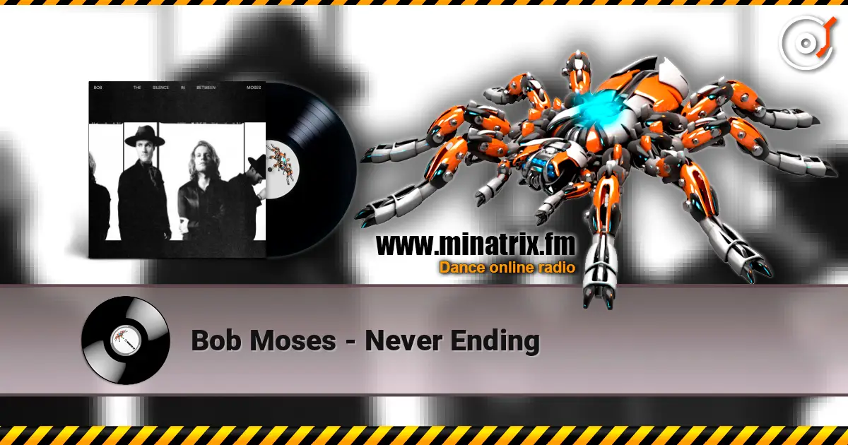 Bob Moses - Never Ending escuchar online en alta calidad | Minatrix.FM