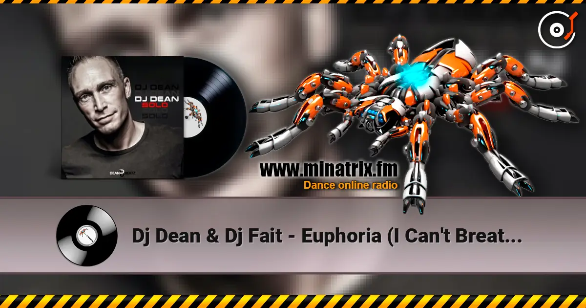 Dj Dean & Dj Fait - Euphoria (I Can't Breathe) (Extended Mix) listen online in high quality | Minatrix.FM