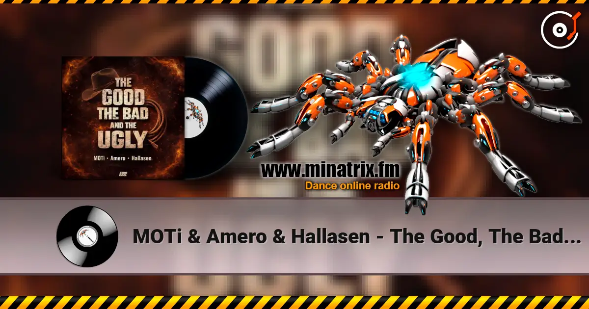 MOTi & Amero & Hallasen - The Good, The Bad and The Ugly escuchar online en alta calidad | Minatrix.FM