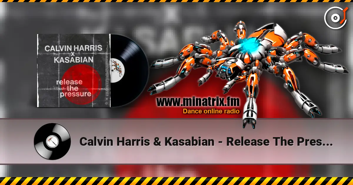 Calvin Harris & Kasabian - Release The Pressure escuchar online en alta calidad | Minatrix.FM