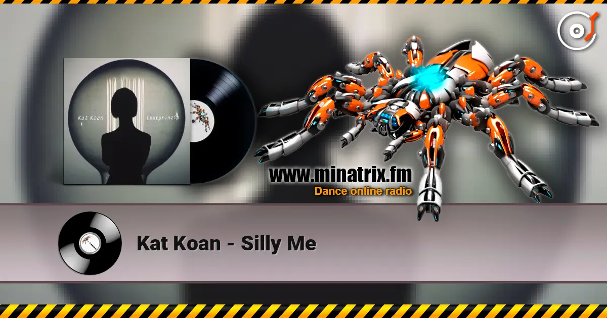 Kat Koan - Silly Me escuchar online en alta calidad | Minatrix.FM