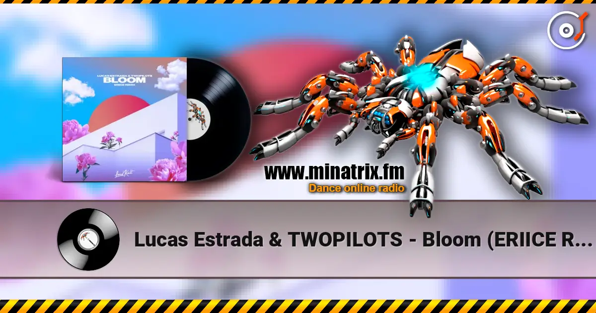 Lucas Estrada & TWOPILOTS - Bloom (ERIICE Remix) listen online in high quality | Minatrix.FM