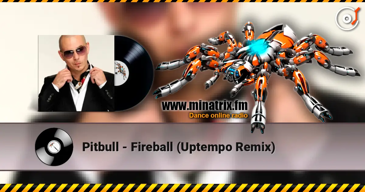 Pitbull - Fireball (Uptempo Remix) escuchar online en alta calidad | Minatrix.FM