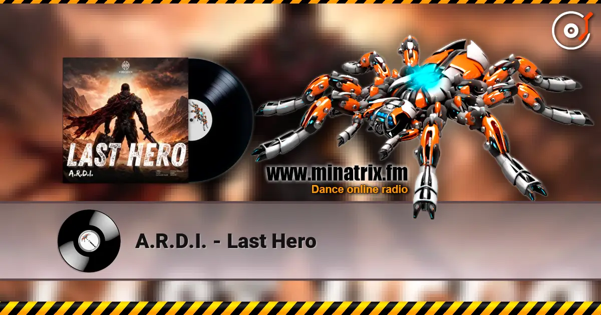 A.R.D.I. - Last Hero escuchar online en alta calidad | Minatrix.FM